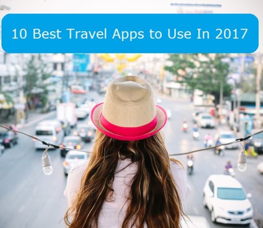 10 Best Travel Apps to Use In 2017