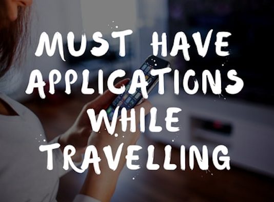 Must-Have Applications While Travelling: Here we are talking about some of the best travelling apps which you must carry when you're travelling.